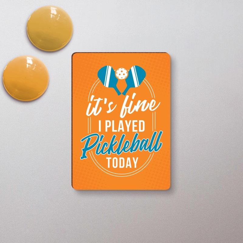 It’s Fine I Played Pickleball Today Magnet