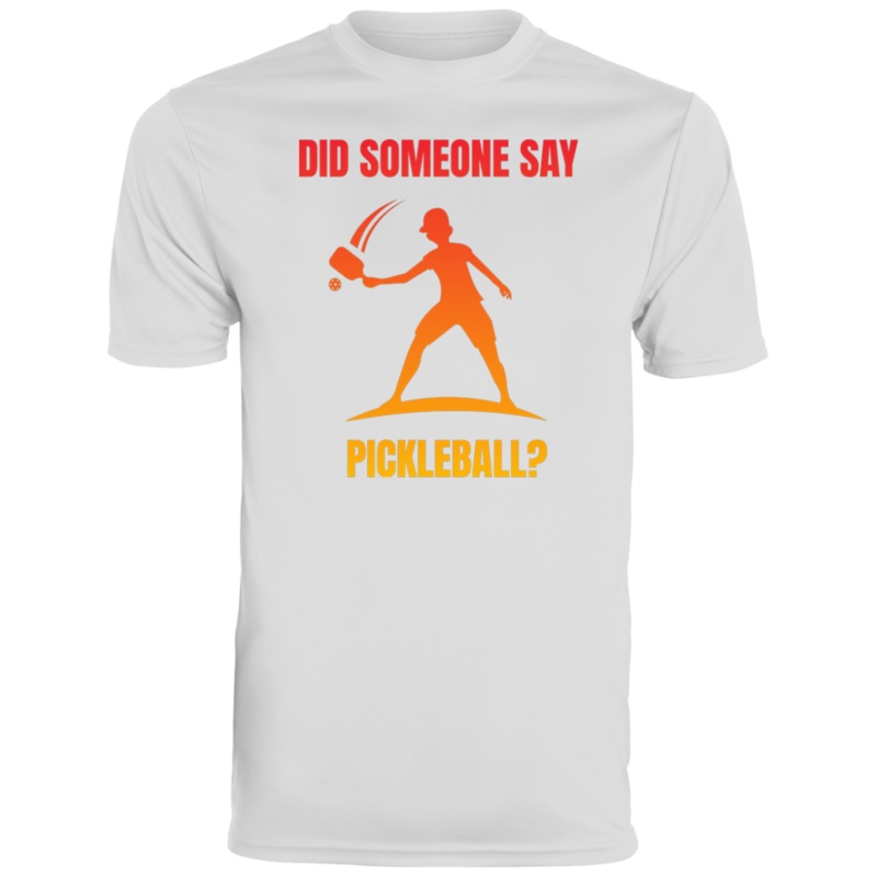Men’s Dry Fit – Did Someone Say Pickleball?
