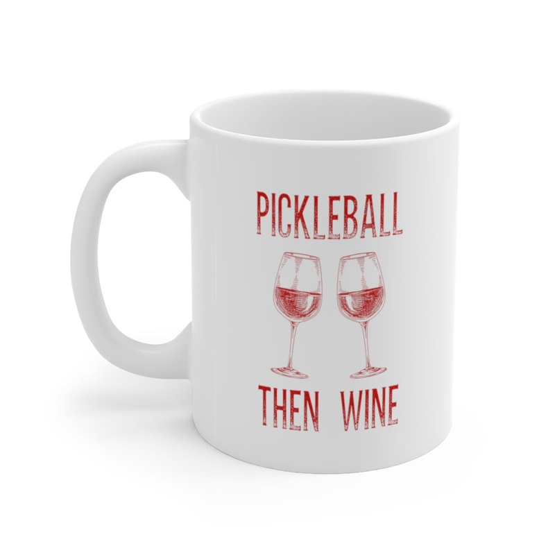 Mug – Pickleball Then Wine