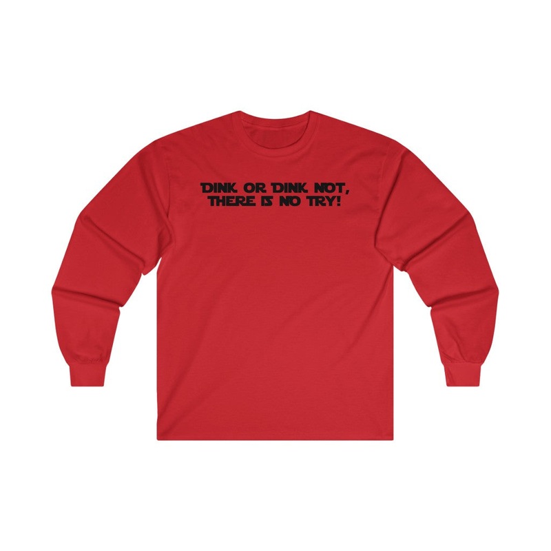 Men’s Long Sleeve – Dink Or Dink Not