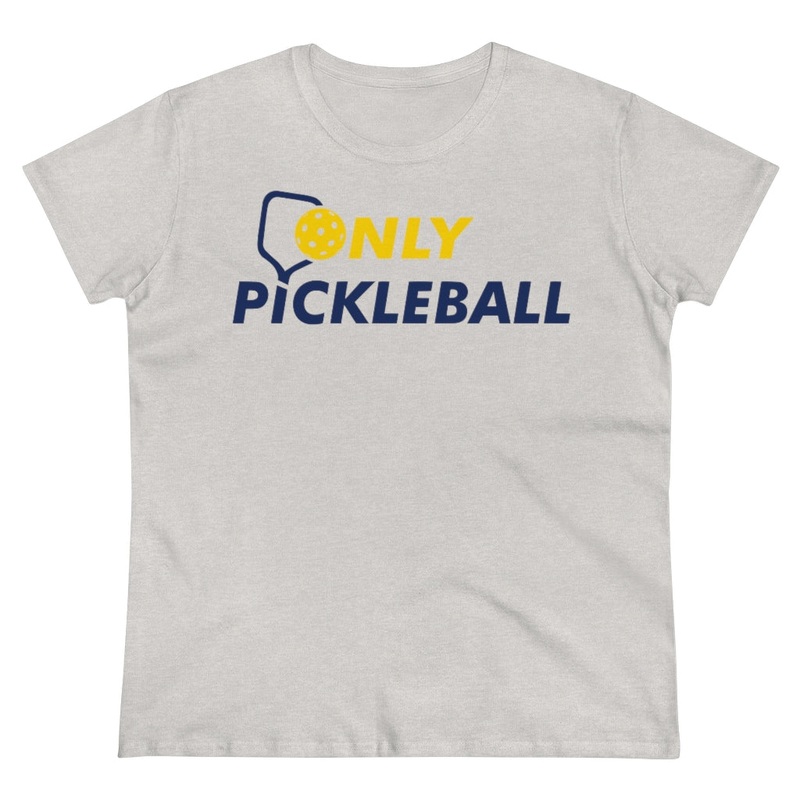 Women’s T-Shirt – Only Pickleball – Free w/orders over $100