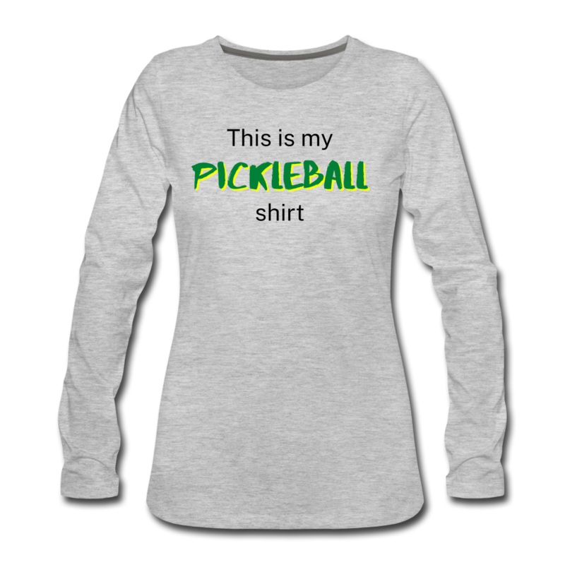 Women’s Long Sleeve – This Is My Pickleball Shirt 2