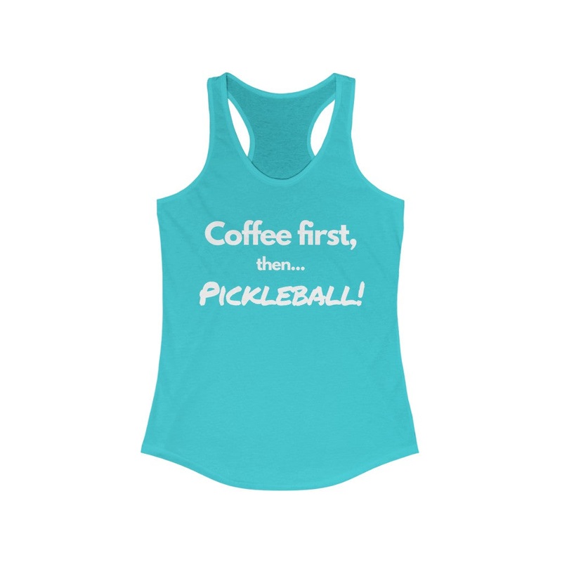 Women’s Tank – Coffee First Then Pickleball