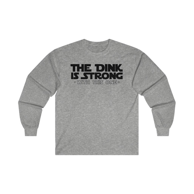 Men’s Long Sleeve – The Dink Is Strong