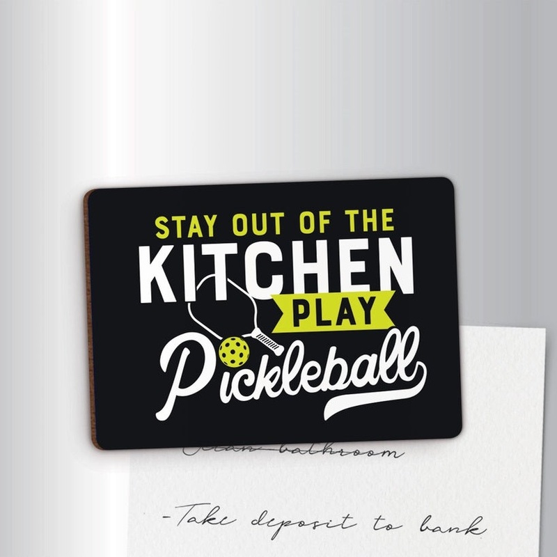 Stay Out of the Kitchen Play Pickleball Magnet
