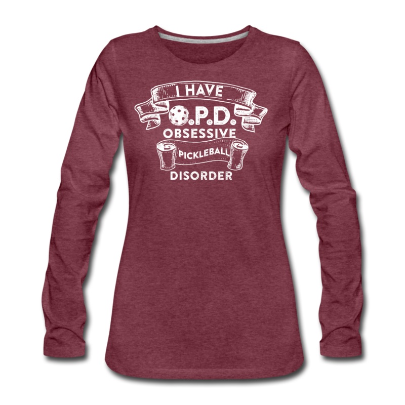 Women’s Long Sleeve – Obsessive Pickleball Disorder